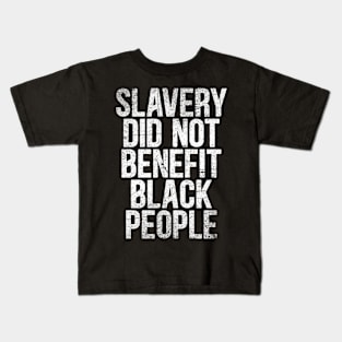 Slavery Did Not Benefit Black People Teachers American African Vintage quote Kids T-Shirt